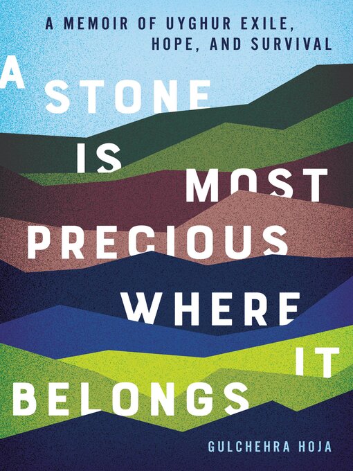 Title details for A Stone Is Most Precious Where it Belongs by Gulchehra Hoja - Available